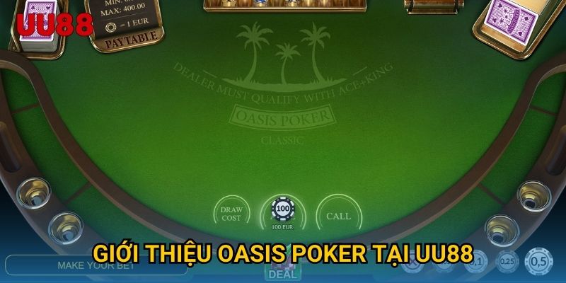 Giới thiệu Oasis Poker tại UU88