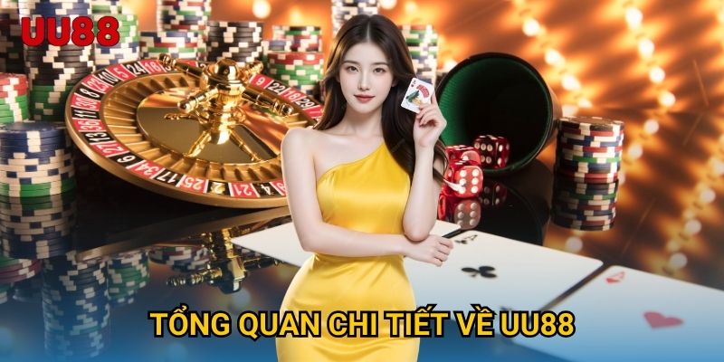 Tổng quan chi tiết về UU88