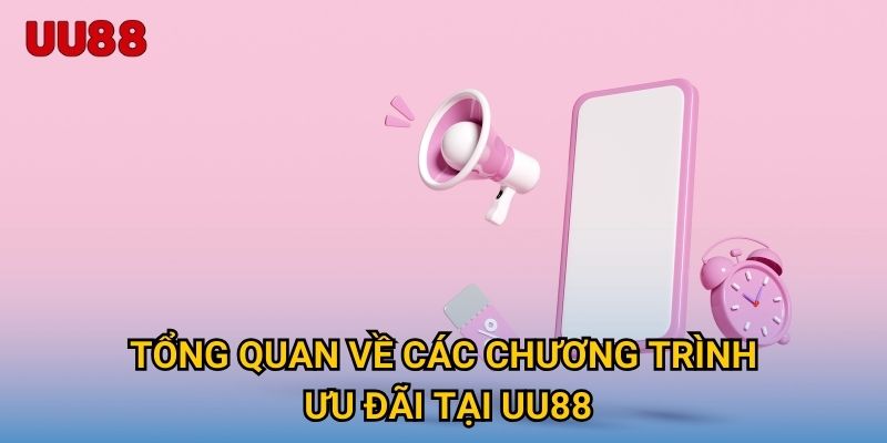 Tổng quan về các chương trình ưu đãi tại UU88