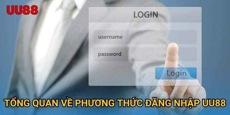 Tổng quan về phương thức đăng nhập UU88