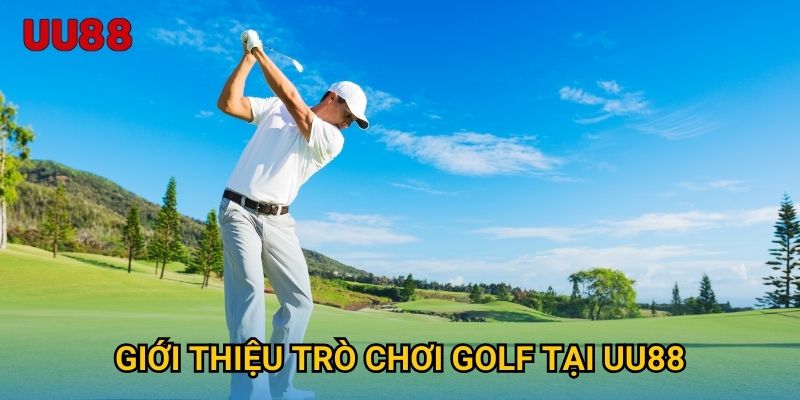 Giới thiệu trò chơi Golf tại UU88